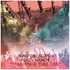 Joris Delacroix & Nancy - Take Your Time (Live Version) FREE DOWNLOAD