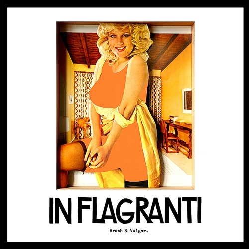 In Flagranti: Brash & Vulgar