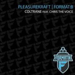 FormatB & Pleasurekraft - Coltrane feat Chris The Voice