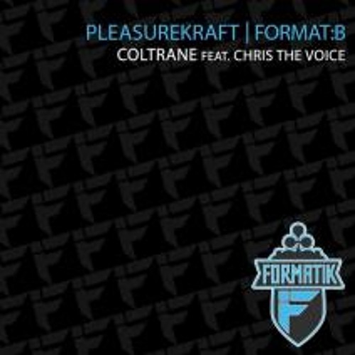 FormatB & Pleasurekraft - Coltrane feat Chris The Voice