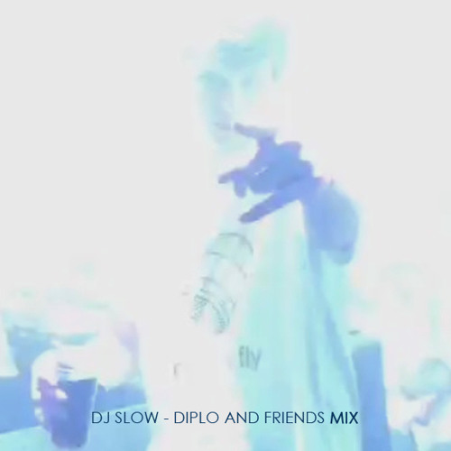 Dj Slow - Mix For Diplo & Friends on Radio 1