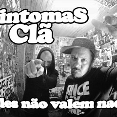 Sintomas Clã - Eles não valem nada -Prod - Câmara de Gás