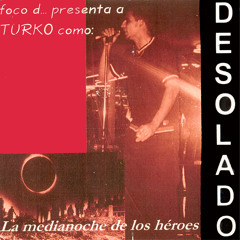 Desolado - La Medianoche de los heroes - Intro Desolado. Prod. SieS. Año 2000