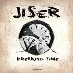 Jiser - Breaking Time EP - Preview - Out Now At Beatport