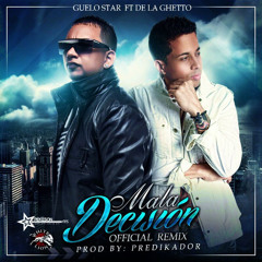 Guelo Star - Mala Decision (Remix) [feat. De La Ghetto]