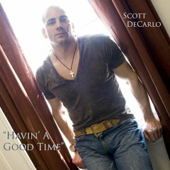 Scott DeCarlo - Havin' A Good TIme