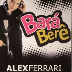 Alex Ferrari -  Bara Bará Bere Berê [ElementKillz 2k13 Remix]