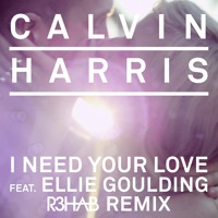 Calvin Harris & Ellie Goulding - I Need Your Love (R3hab Remix)