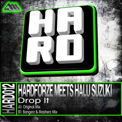 [H.A.R.D.012] Drop It (Original Mix) - Hardforze Meets Halu Suzuki