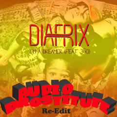Diafrix-I'm a Dreamer feat. 360 (Audio Prostitute Re-Edit)