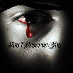 Prejon- "Don't Deserve You"