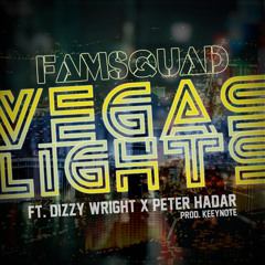 Famsquad - Vegas Lights ft Dizzy Wright x Peter Hadar (Prod. KEEYNOTE)