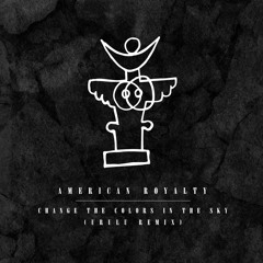 American Royalty - Change The Colors In The Sky (Urulu Remix)