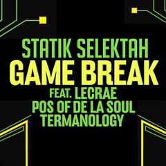 Statik Selektah - Game Break (feat. Lecrae, Posdnuos of De La Soul & Termanology)