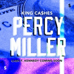Percy Miller - KING CASHES