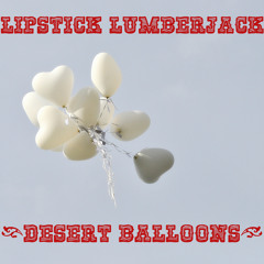 LIPSTICK LUMBERJACK - Desert Balloons