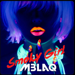 MBLAQ - Smoky Girl