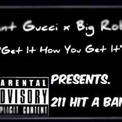 Get It How You Get It-Ant Gucci ft.Big Rob (New June 2013)