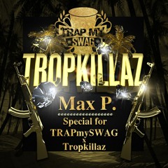 Max P. - Special 4 TRAPmySWAG x Tropkillaz [2013]
