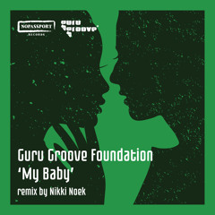 Guru Groove Foundation — My Baby (Nikki Noek Instrumental Mix)