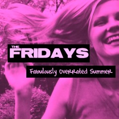 The Fridays - Responsible (unmixed outtake from Fabulously Overrated Summer)
