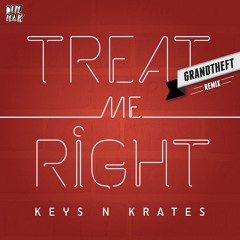 Keys N Krates - Treat Me Right (Grandtheft Remix) [Dim Mak]