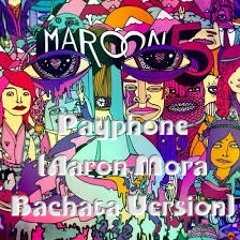Maroon 5 - Payphone (AaronMora Bachata version)