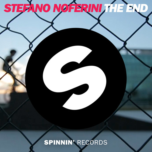 Stream Stefano Noferini - The End (Radio Edit) by Spinnin' Records | Listen  online for free on SoundCloud
