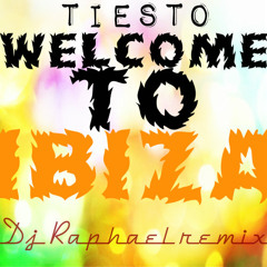 Tiesto - Welcome to Ibiza ( Dj Raphael remix )