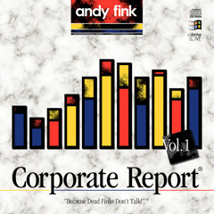 Andy Fink - Corporate Report vol. 1