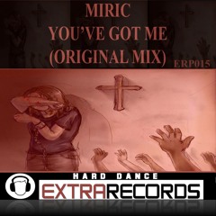 Miric ( You've got me) Extra Records OUT NOW