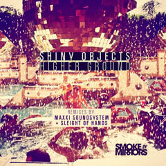 Shiny Objects - Higher Ground feat. Michael Marshall (Maxxi Soundsystem Remix) [Preview]