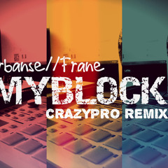 Urbanse ft Frane - My Block (CrazyPRO Remix)