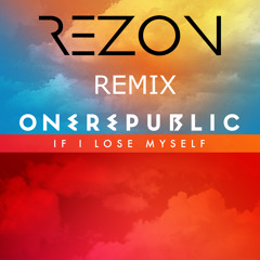 OneRepublic - If I Lose Myself (REZON Remix)