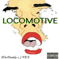 SDotBraddy x J NICS - Locomotive (Prod. Luxury)