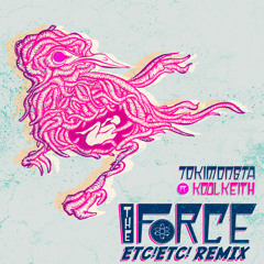 Tokimonsta - The Force Feat Kool Keith (ETC!ETC! REMIX)