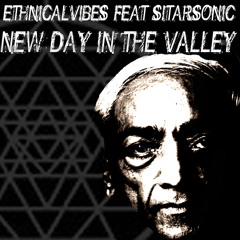 Ethnicalvibes feat Sitarsonic- NEW DAY IN THE VALLEY