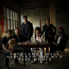 Gentlemen Hall - Sail Into The Sun (Wize Remix) [Free Download]