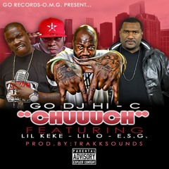Go DJ Hi-C - Chuuuch ft. Lil Keke, Lil O, and E.S.G