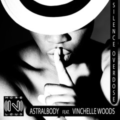 ASTRALBODY FEAT. VINCHELLE WOODS - SILENCE OVERDOSE (Fed Conti DJ Tool)