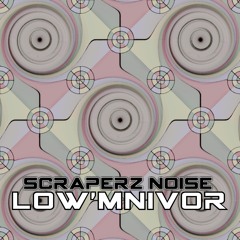 Scraperz Noise - Low'mnivor (Original Mix) Sample