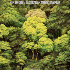 KEN DRONE - Australian Music Sampler (Test Pressing Mix #142)