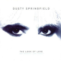 "The Look Of Love" - Dusty Springfield