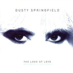 "The Look Of Love" - Dusty Springfield