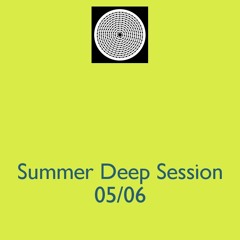 Summer Deep Session 05/06
