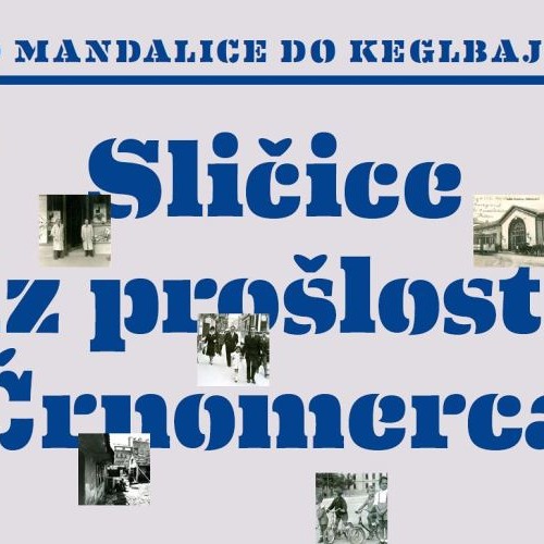 Sličice iz prošlosti Črnomerca - Od Mandalice do Keglbajsa