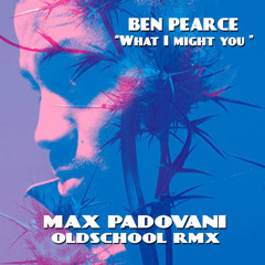B.P. - What i might you (Max Padovani Oldschool Rmx 2013)