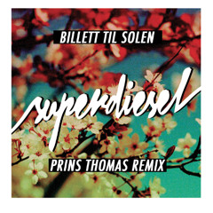 Superdiesel - Ticket naar de zon - Prins Thomas Billett Til Solen Diskomiks - FREE DL