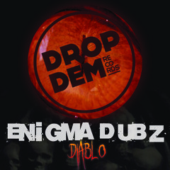 ENiGMA Dubz - Diablo [Forthcoming Drop Dem Records - OUT NOW]