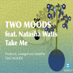 Two Moods feat. Natasha Watts - Take me ( club mix )